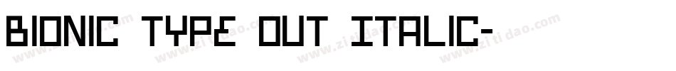 Bionic Type Out Italic字体转换